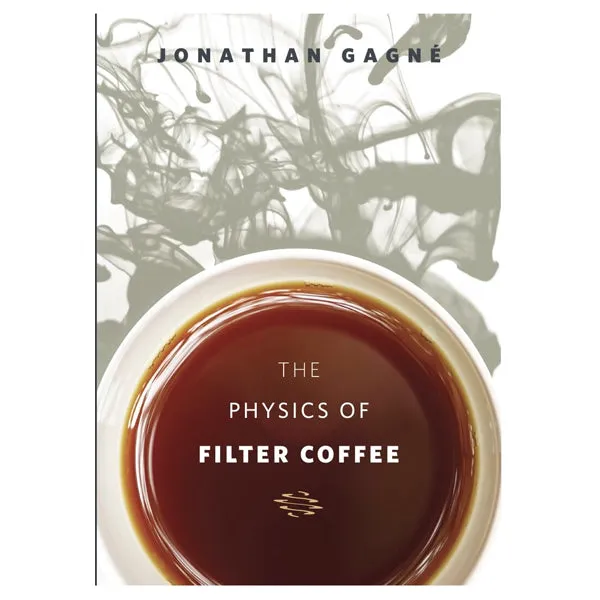 The Physics of Filter Coffee - Jonathan Gagne